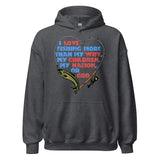 I Love Fishing More Than My Wife - Oddly Specific Meme Hoodie