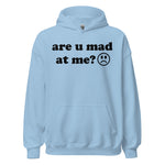 Are U Mad At Me - Meme Hoodie