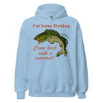 Busy Fishing Come Back With A Warrant - Meme Hoodie