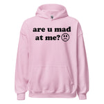 Are U Mad At Me - Meme Hoodie