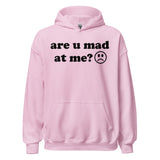 Are U Mad At Me - Meme Hoodie