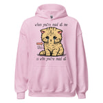 When You're Mad At Me This Is Who You're Mad At - Cute Meme Hoodie