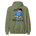 My Tummy Hurts And I Want To Go Home - Funny Meme Hoodie