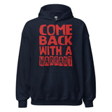 Come Back With A Warrant - Oddly Specific Meme Hoodie