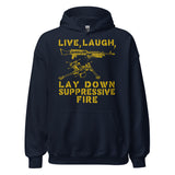 Live Laugh Lay Down Suppressive Fire - Machine Gun, Meme Hoodie