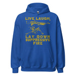 Live Laugh Lay Down Suppressive Fire - Machine Gun, Meme Hoodie