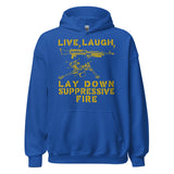 Live Laugh Lay Down Suppressive Fire - Machine Gun, Meme Hoodie