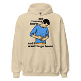 My Tummy Hurts And I Want To Go Home - Funny Meme Hoodie