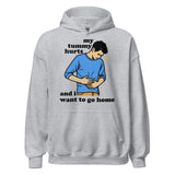 My Tummy Hurts And I Want To Go Home - Funny Meme Hoodie