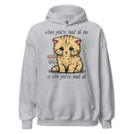 When You're Mad At Me This Is Who You're Mad At - Cute Meme Hoodie