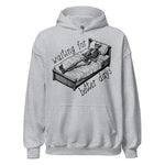 Waiting For Better Days - Depressed Skeleton Meme Hoodie