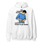 My Tummy Hurts And I Want To Go Home - Funny Meme Hoodie