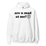 Are U Mad At Me - Meme Hoodie