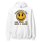 Unmedicated And Ready To Make A Scene - Meme Hoodie