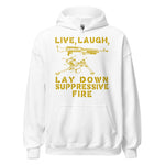 Live Laugh Lay Down Suppressive Fire - Machine Gun, Meme Hoodie