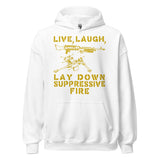 Live Laugh Lay Down Suppressive Fire - Machine Gun, Meme Hoodie