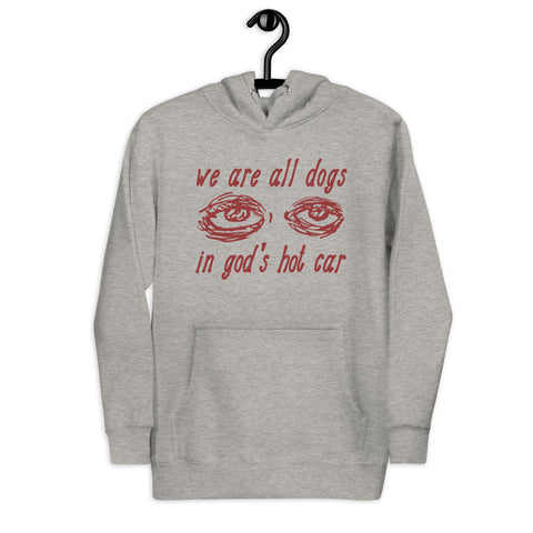 We Are All Dogs In God's Hot Car - Oddly Specific Meme Hoodie