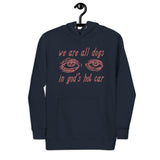 We Are All Dogs In God's Hot Car - Oddly Specific Meme Hoodie