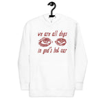 We Are All Dogs In God's Hot Car - Oddly Specific Meme Hoodie