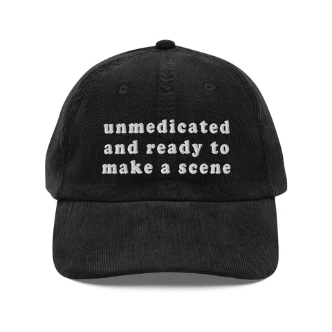 Unmedicated And Ready To Make A Scene - Meme Hat