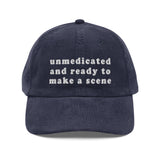 Unmedicated And Ready To Make A Scene - Meme Hat