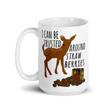 I Can Be Trusted Around Strawberries - Cute, Deer, Meme, Funny Mug