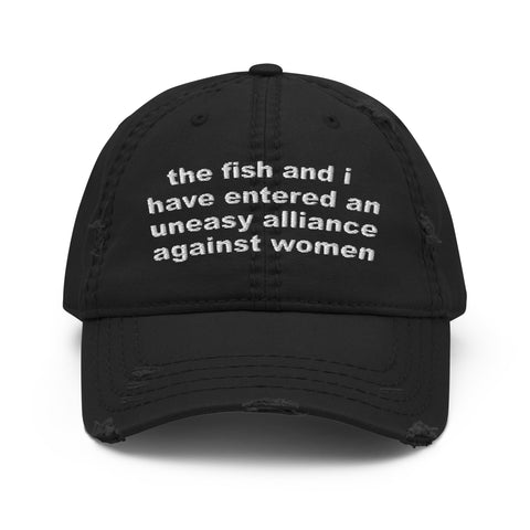 The Fish And I Have Entered An Uneasy Alliance - Women Want Me, Fish Fear Me, Meme, Oddly Specific Hat