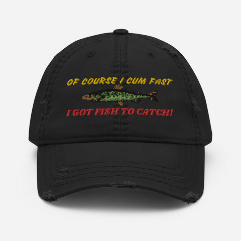 Of Course I Cum Fast, I Got Fish To Catch - Fishing, Ironic Meme, Oddly Specific Hat