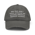 The Fish And I Have Entered An Uneasy Alliance - Women Want Me, Fish Fear Me, Meme, Oddly Specific Hat