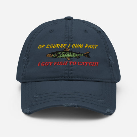 Of Course I Cum Fast, I Got Fish To Catch - Fishing, Ironic Meme, Oddly Specific Hat