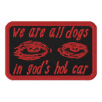 We Are All Dogs In God's Hot Car - Oddly Specific Meme Patch