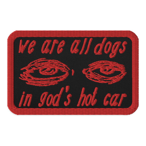 We Are All Dogs In God's Hot Car - Oddly Specific Meme Patch