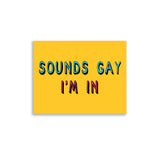 Sounds Gay I'm In - LGBTQ, Queer, Meme Poster