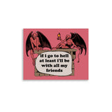 If I Go To Hell At Least I'll Be With All My Friends - Oddly Specific Meme, Demon Poster