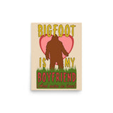 Bigfoot Is My Boyfriend And We're In Love - Meme, Oddly Specific, Cursed, Weird Poster