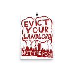 Evict Your Landlord Not The Poor - Punk, Leftist, Socialist, Anarchist, Squatter Poster