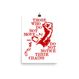 Those Who Do Not Move Do Not Notice Their Chains - Rosa Luxemburg Quote, Socialist, Leftist, Anarchist Poster