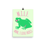 Man I Love Frogs - MILF, Meme, Oddly Specific Poster