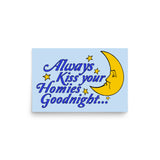 Always Kiss Your Homies Goodnight - Oddly Specific Meme Poster