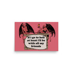 If I Go To Hell At Least I'll Be With All My Friends - Oddly Specific Meme, Demon Poster