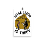 Wage Labor Is Theft - Anti Capitalist, Leftist, Socialist, Class War Poster