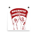 Organize The Unorganized - Labor Union, Solidarity, Leftist, Socialist Poster