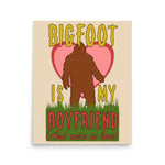 Bigfoot Is My Boyfriend And We're In Love - Meme, Oddly Specific, Cursed, Weird Poster