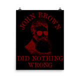 John Brown Did Nothing Wrong - Sunglasses, Historical, Meme, Leftist, Socialist Poster