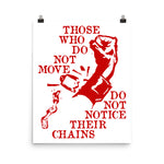 Those Who Do Not Move Do Not Notice Their Chains - Rosa Luxemburg Quote, Socialist, Leftist, Anarchist Poster