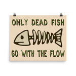 Only Dead Fish Go With The Flow - Aesthetic, Meme Poster