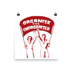 Organize The Unorganized - Labor Union, Solidarity, Leftist, Socialist Poster