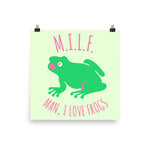 Man I Love Frogs - MILF, Meme, Oddly Specific Poster