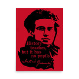 History Teaches But It Has No Pupils - Antonio Gramsci, Socialist, Leftist Poster