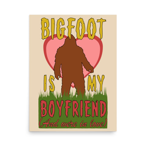 Bigfoot Is My Boyfriend And We're In Love - Meme, Oddly Specific, Cursed, Weird Poster